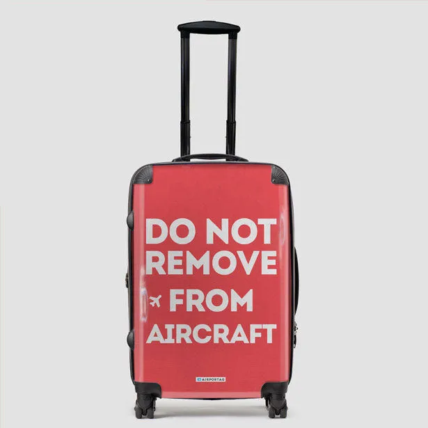 Do No Remove - Luggage