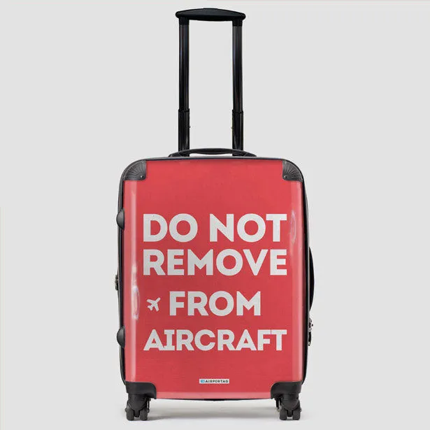 Do No Remove - Luggage