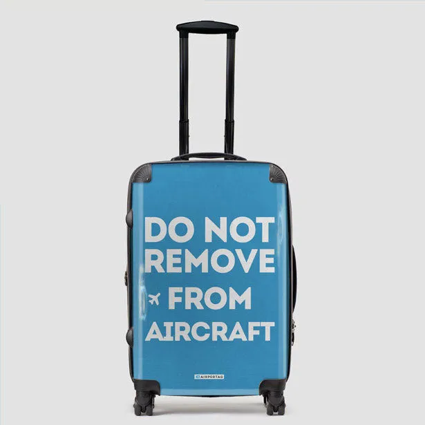 Do No Remove - Luggage